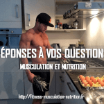 Réponses à vos questions musculation et nutrition