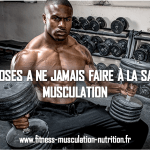 les choses à ne pas faire à la salle de musculation